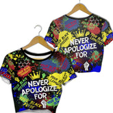 Never Apologize For Croptop T Shirt